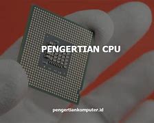 Pengertian Dan Fungsi Cpu